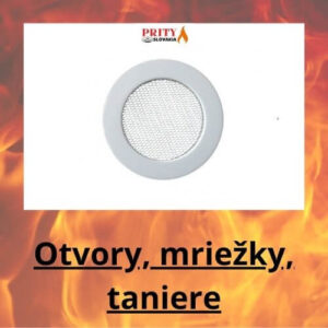 Otvory, mriežky, taniere